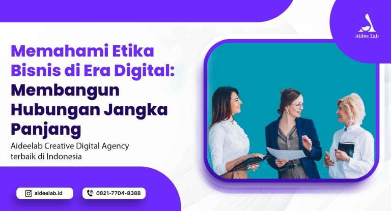 Memahami Etika Bisnis di Era Digital: Membangun Hubungan Jangka Panjang 1 memahami bisnis di era digital