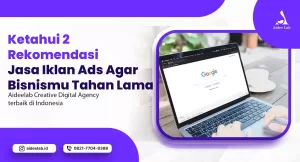 ketahui 2 rekomendasi jasa iklan ads agar bisnismu tahan lama