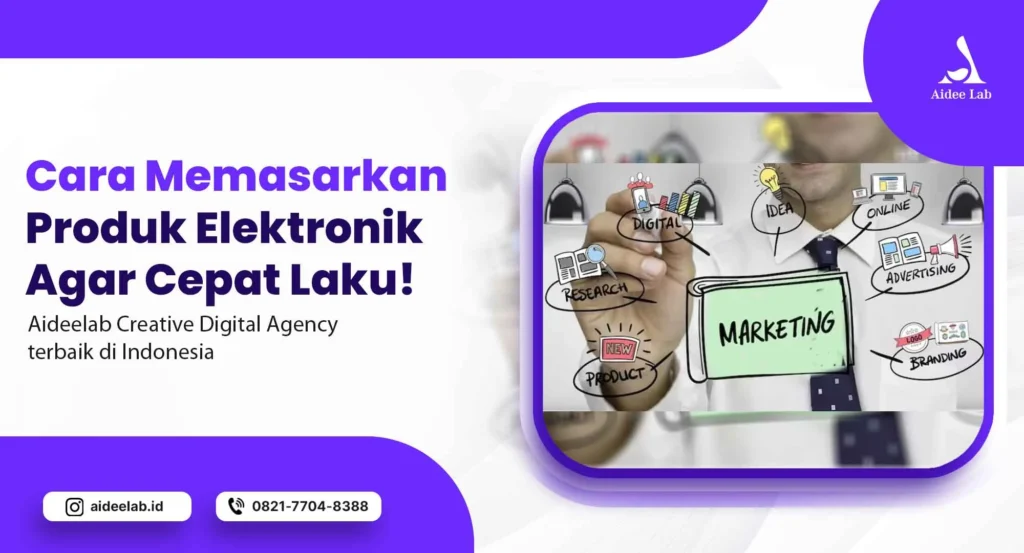 Cara Memasarkan Produk Elektronik Agar Cepat Laku! 1 memasarkan produk