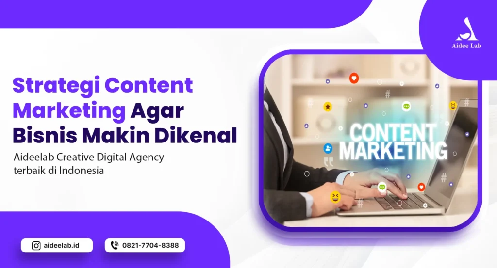 Strategi Content Marketing Agar Bisnis Makin Dikenal 1 strategi content marketing