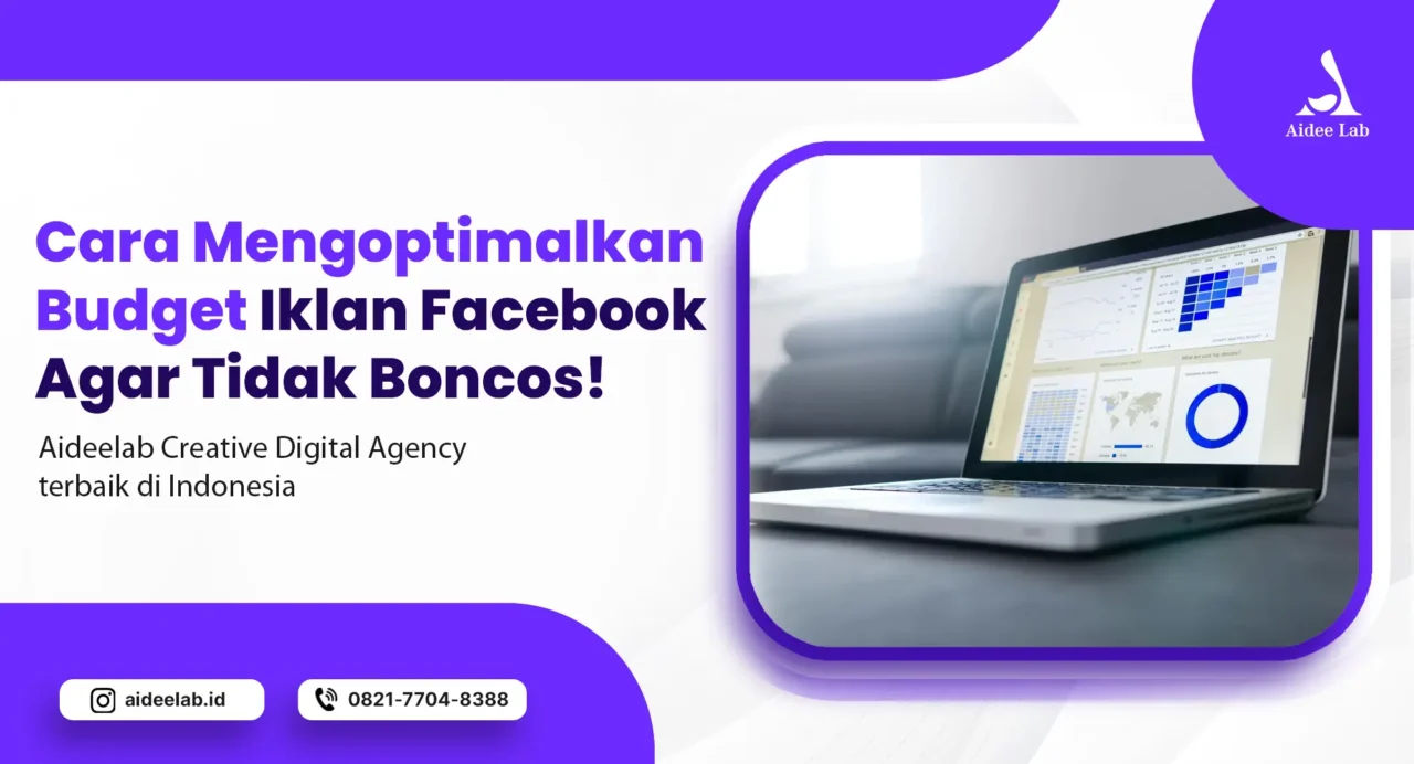Cara Mengoptimalkan Budget Iklan Facebook Agar Tidak Boncos! 5 Cara Mengoptimalkan Budget Iklan