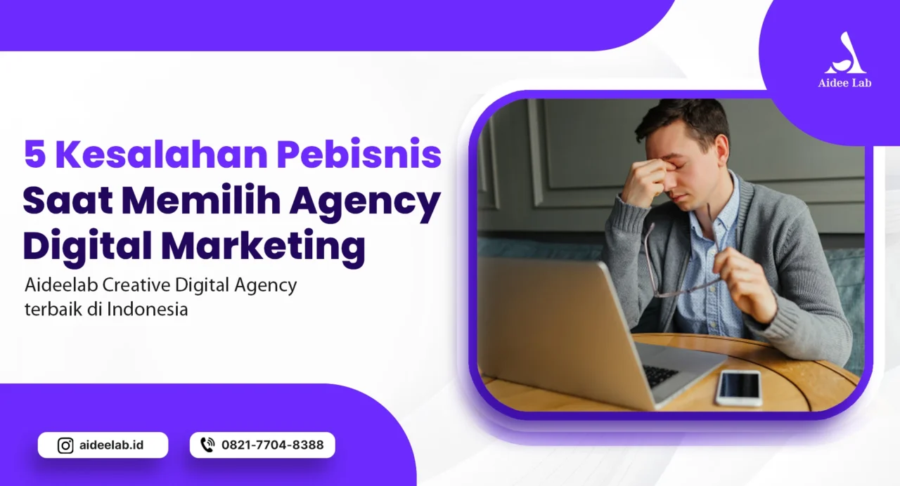 5 Kesalahan Pebisnis Saat Memilih Agency Digital Marketing 10 Kesalahan Pebisnis Saat Memilih Agency