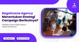 Bagaimana Agency Menentukan Strategi Campaign